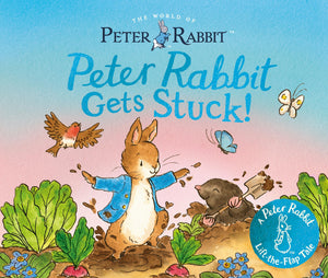 Peter Rabbit Gets Stuck!: A Peter Rabbit LiftTheFlap Tale