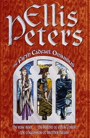 The Fifth Cadfael Omnibus : Rose Rent', 'Hermit of Eyton Forest', 'Confession of Brother Haluin,New