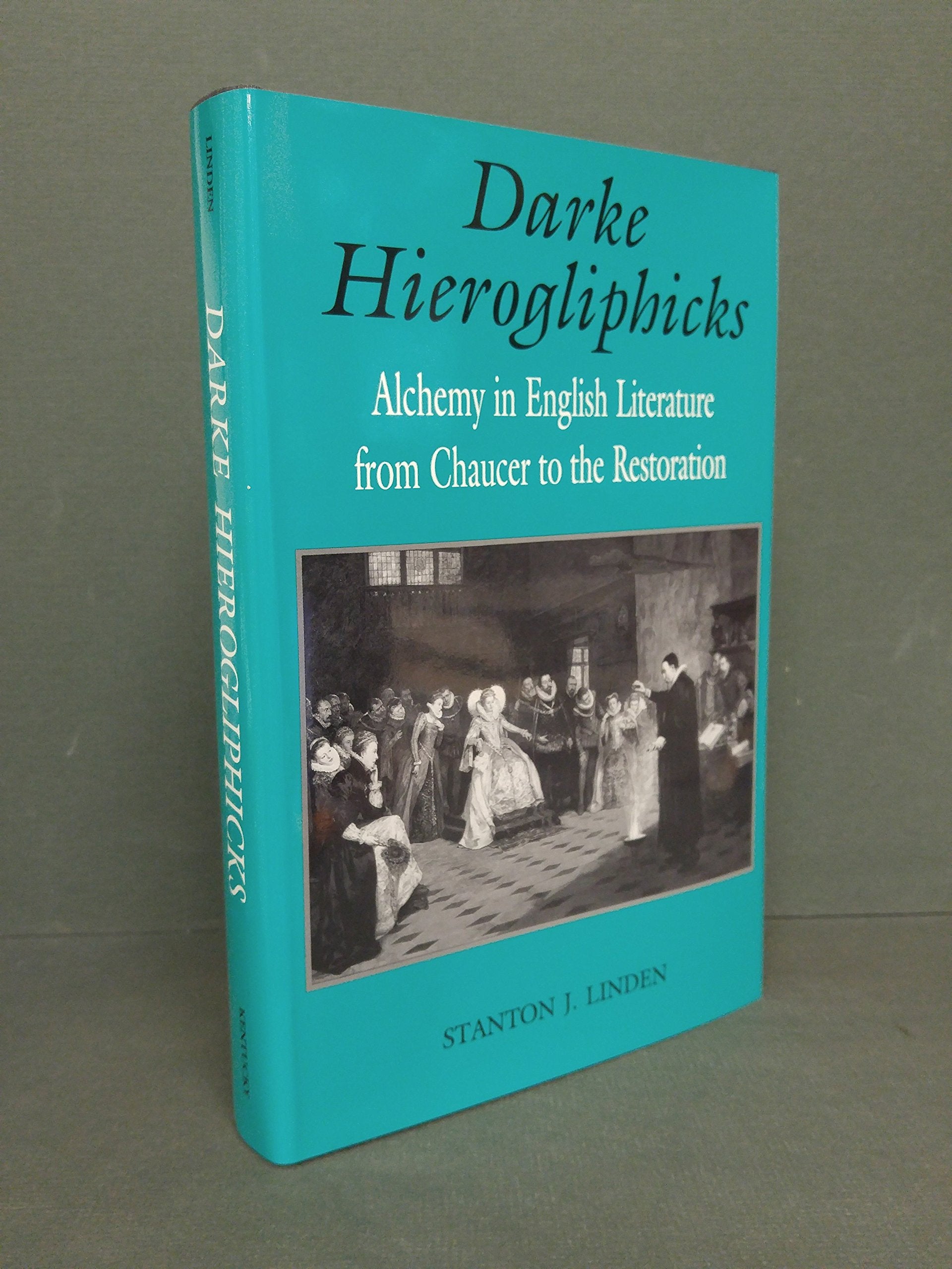Darke Hierogliphicks: Alchemy In English Literature From Chaucer To The Restoration (Studies In The English Renaissance),Used