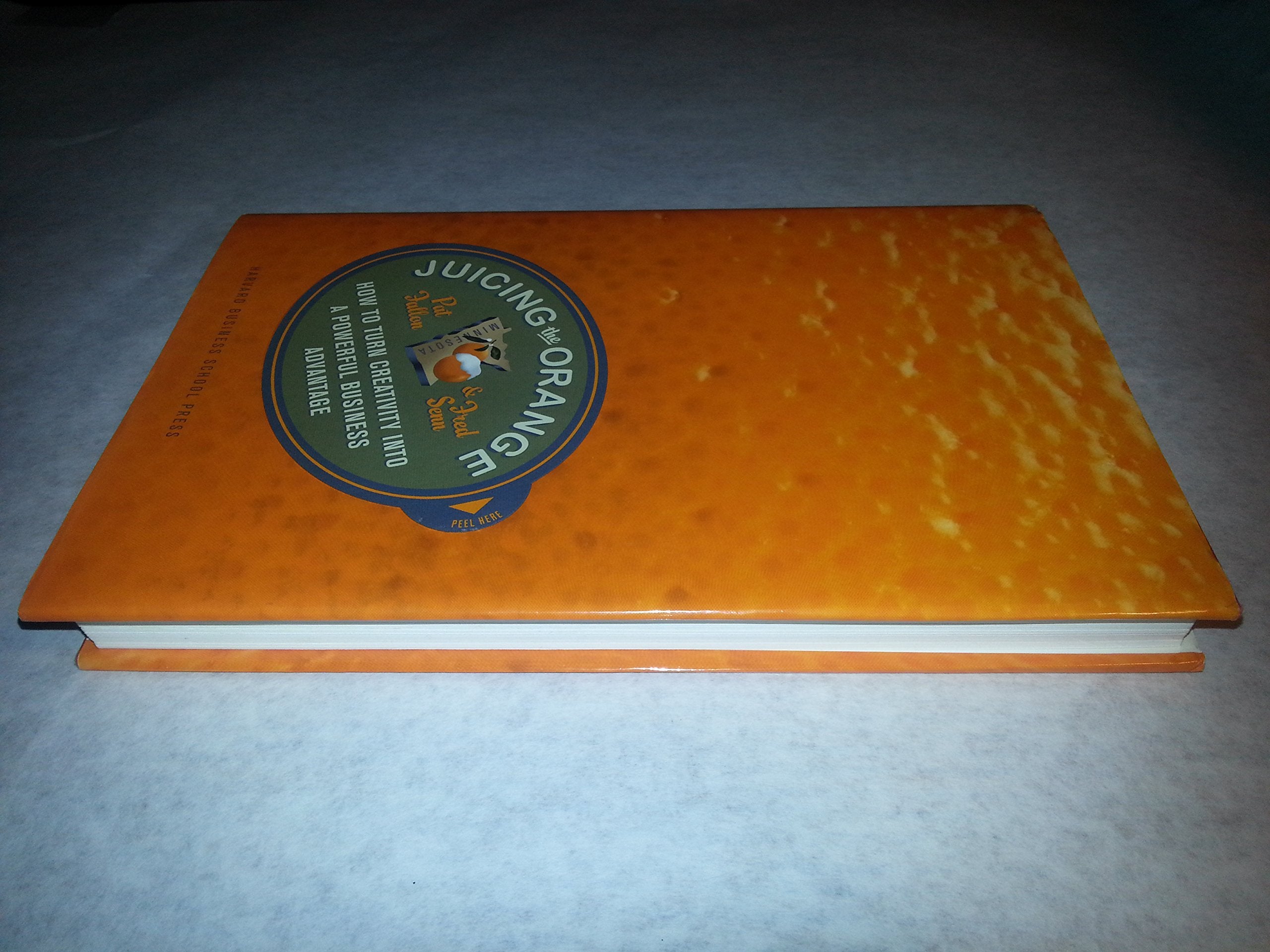 Juicing the Orange: How to Turn Creativity into a Powerful Business Advantage,Used