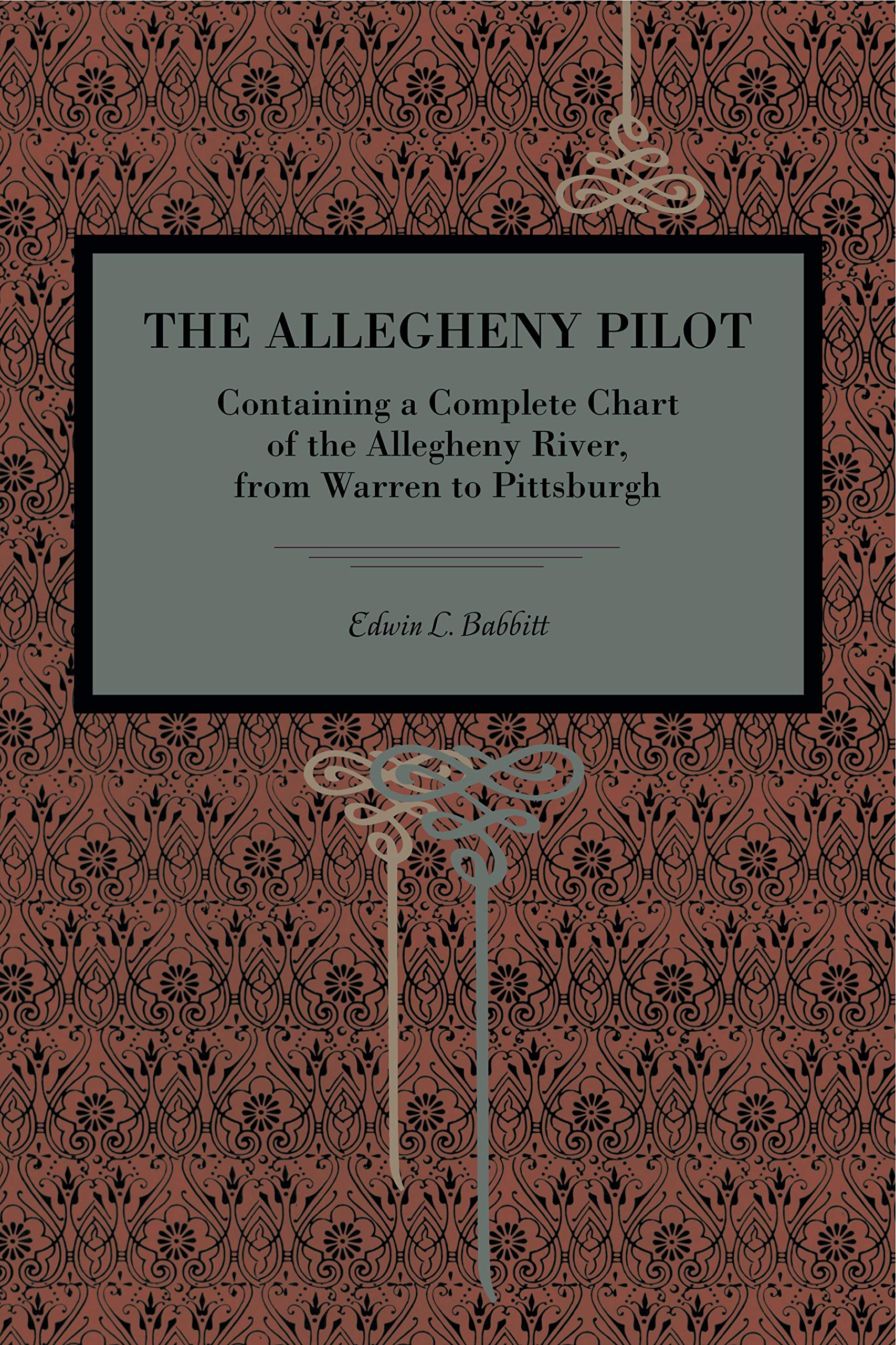 The Allegheny Pilot: Containing a Complete Chart of the Allegheny River, from Warren to Pittsburgh (Metalmark),Used