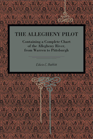 The Allegheny Pilot: Containing a Complete Chart of the Allegheny River, from Warren to Pittsburgh (Metalmark),Used