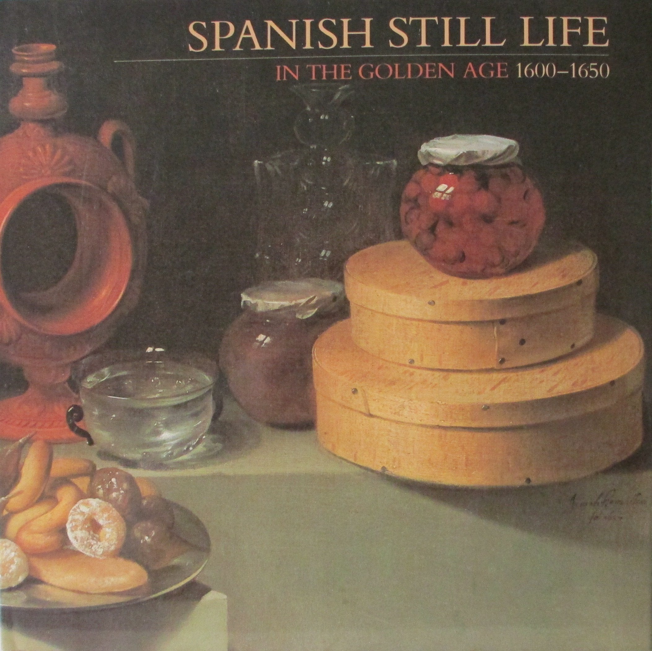 Spanish Still Life In The Golden Age 16001650,Used