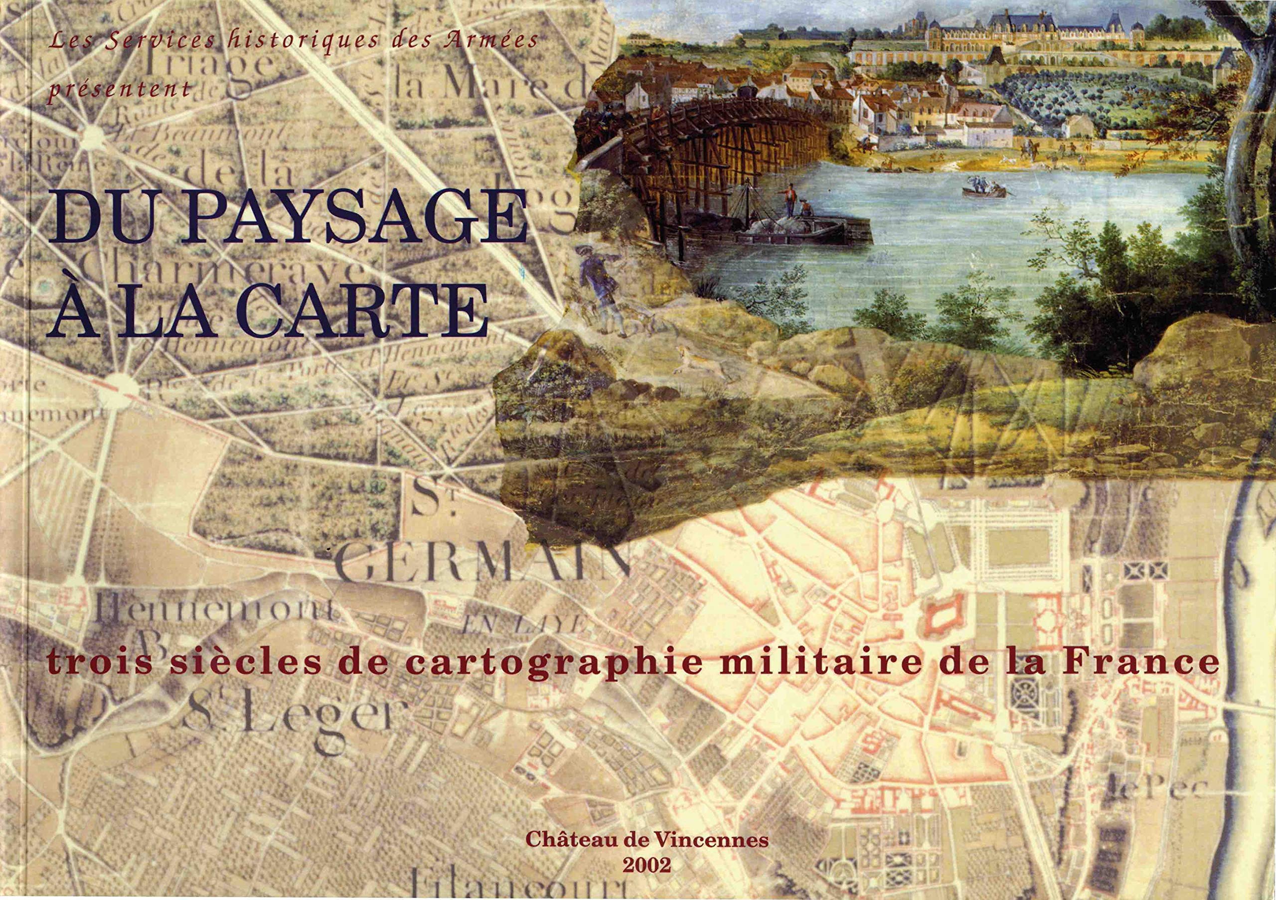 Du paysage  la carte. Trois sicles de cartographie militaire de la France,Used
