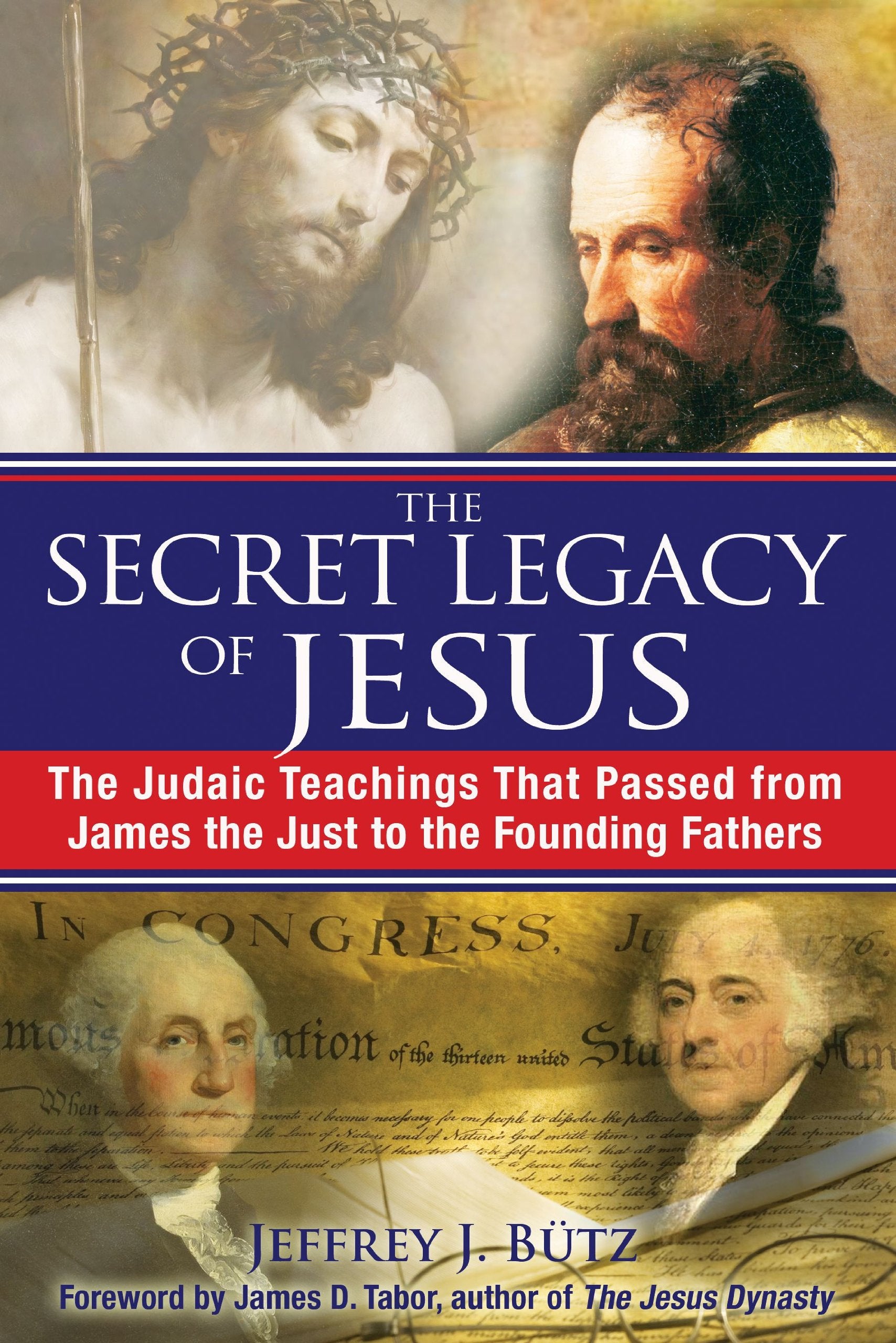 The Secret Legacy of Jesus: The Judaic Teachings That Passed from James the Just to the Founding Fathers,Used