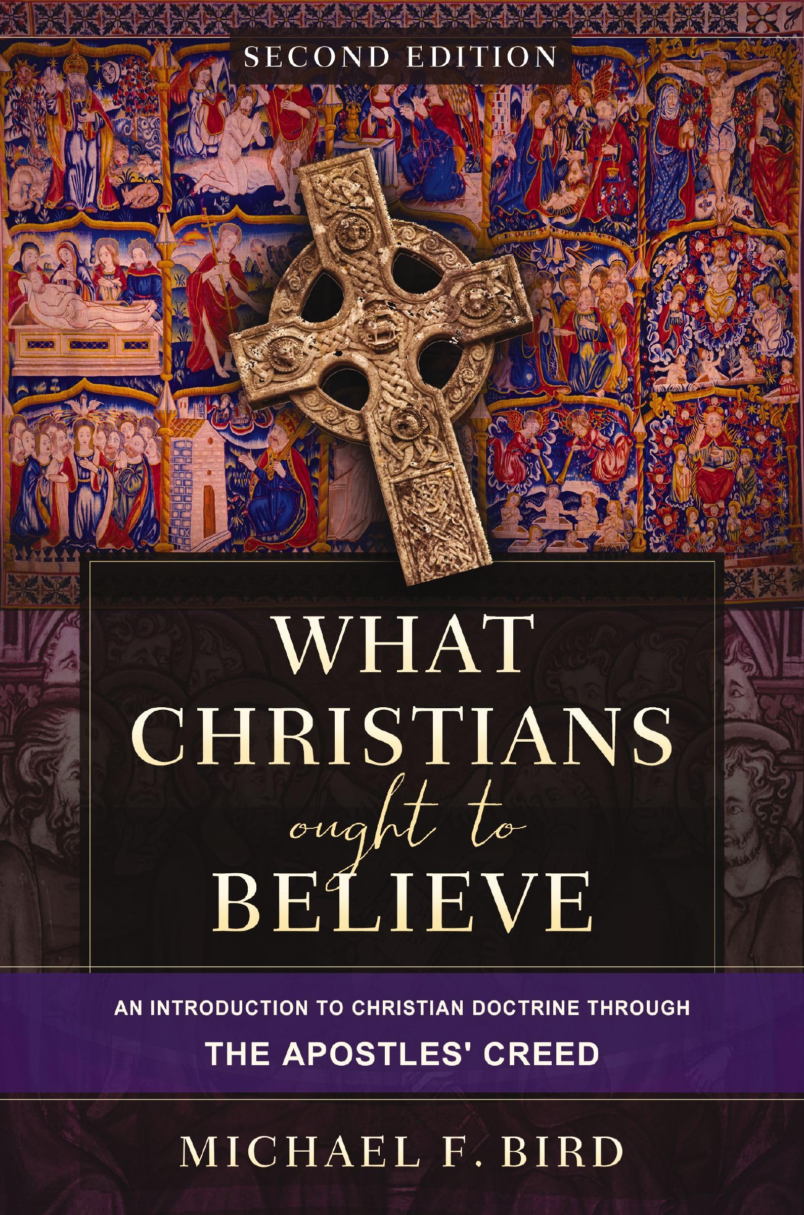What Christians Ought To Believe, Second Edition: An Introduction To Christian Doctrine Through The Apostles Creed