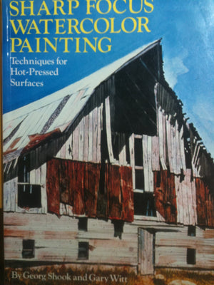 Sharp Focus Watercolor Painting: Techniques for HotPressed Surfaces,Used