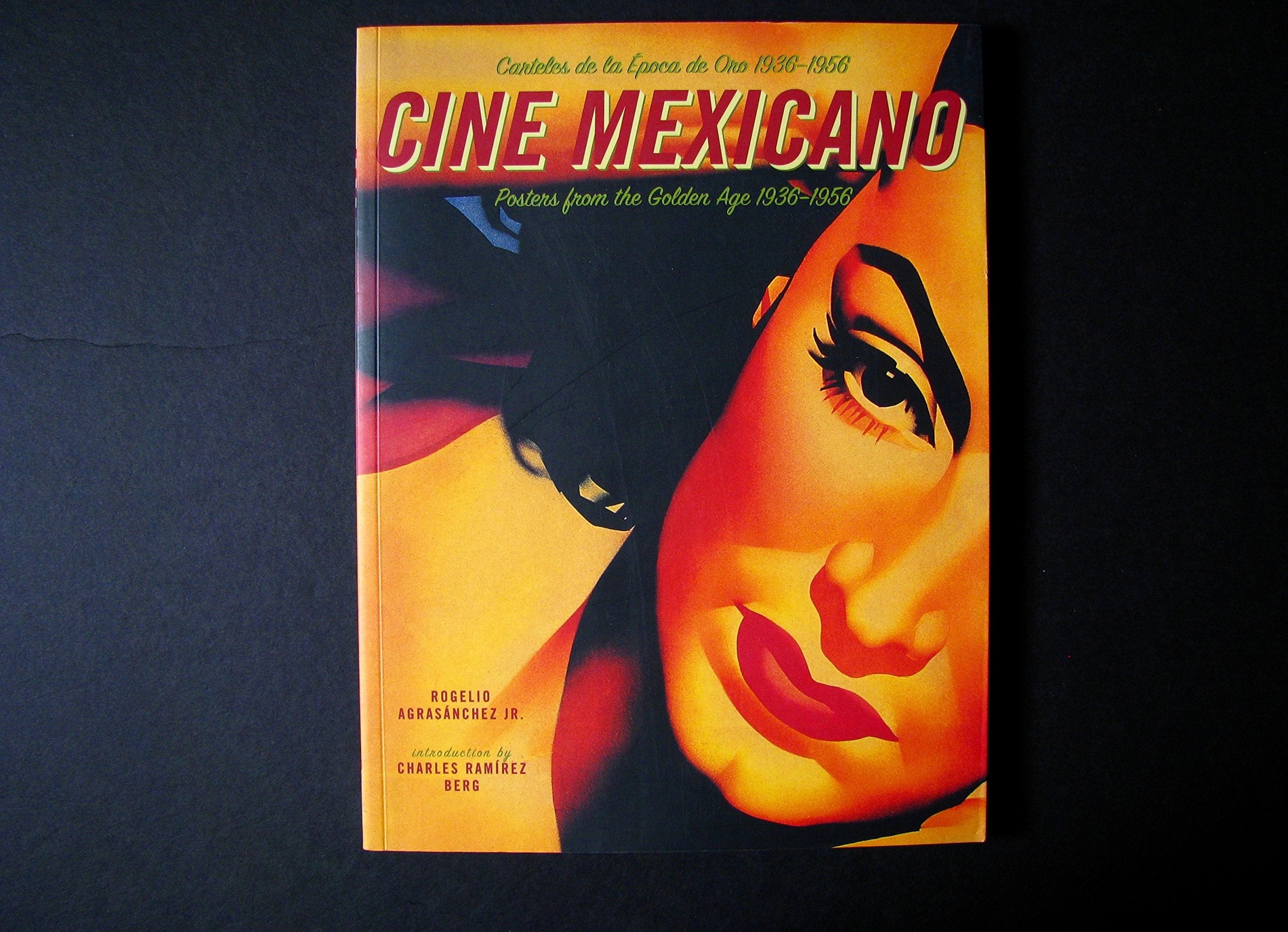 Cine Mexicano: Poster Art From The Golden Age/Carteles De La Epoca De Oro 19361956,New