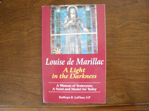Louise De Marillac: A Light in the Darkness: A Woman of Yesteryear, a Saint and Model for Toda Y,Used