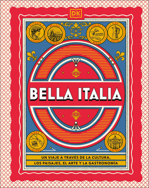 Bella Italia (The Italian Way): Un Viaje A Travs De La Cultura, El Arte, Los Paisajes Y La Gastronoma (Spanish Edition)