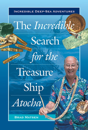 The Incredible Search For The Treasure Ship Atocha (Incredible Deepsea Adventures)