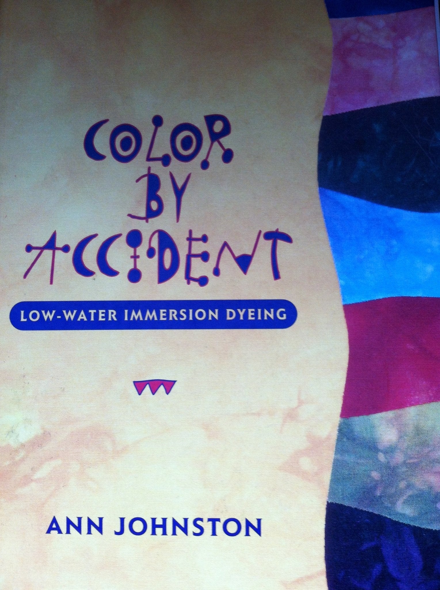 Color By Accident: Lowwater Immersion Dyeing,New