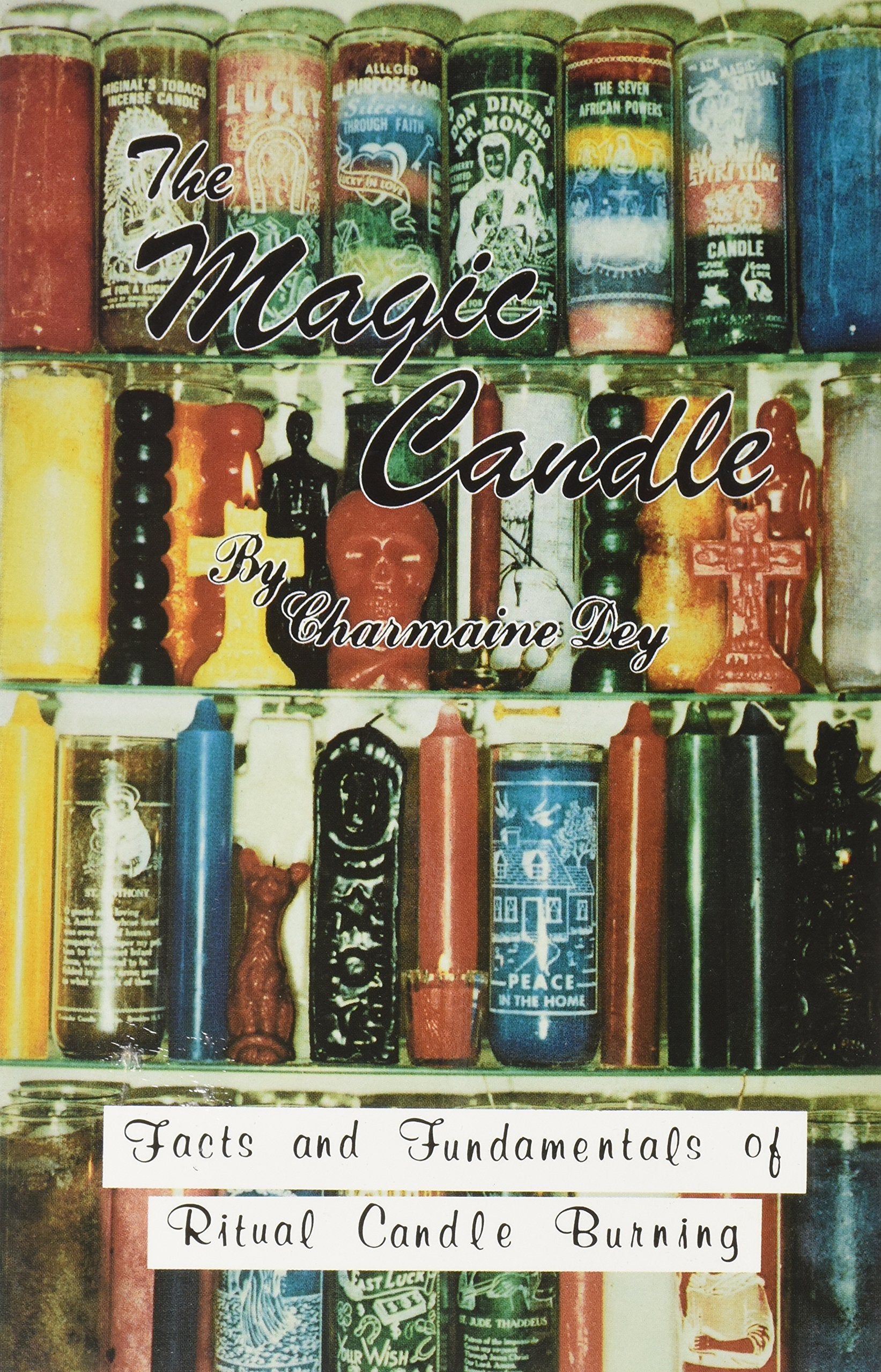 The Magic Candle: Facts And Fundamentals Of Ritual Candleburning