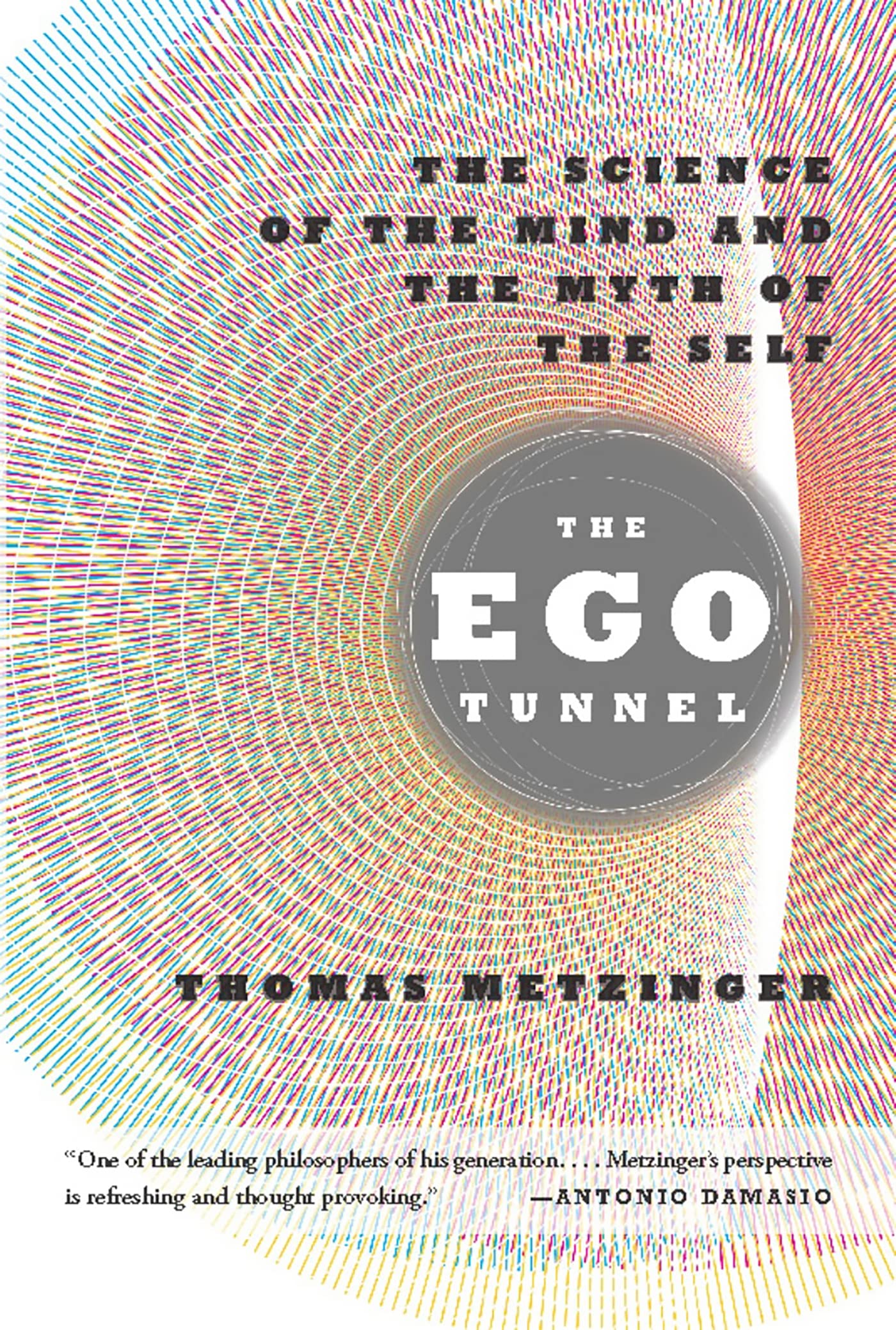 The Ego Tunnel: The Science Of The Mind And The Myth Of The Self