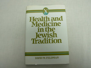 Health and Medicine in the Jewish Tradition: L'HayyimTo Life (HEALTH/MEDICINE AND THE FAITH TRADITIONS),New