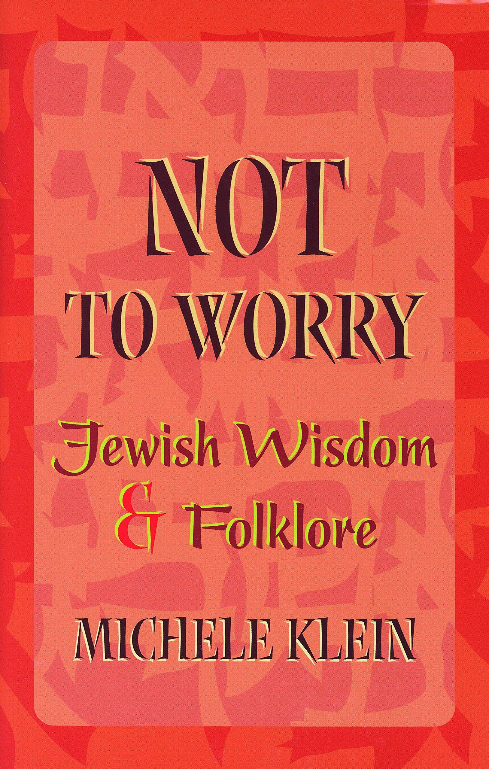 Not to Worry: Jewish Wisdom and Folklore,Used