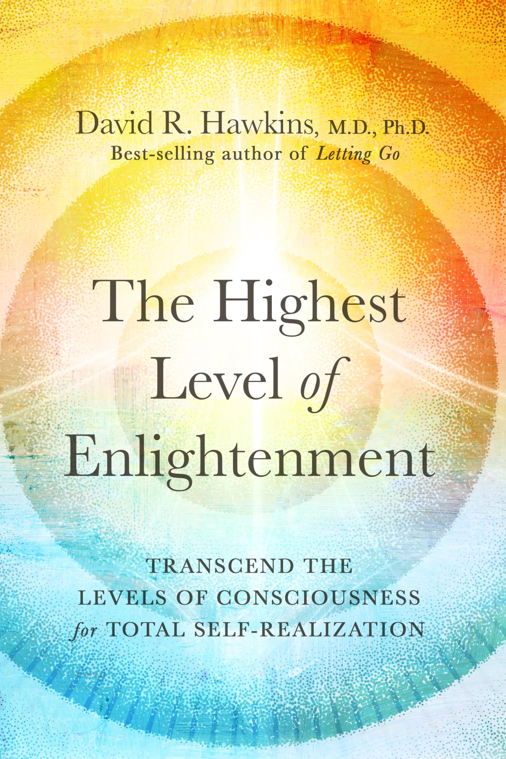 The Highest Level Of Enlightenment: Transcend The Levels Of Consciousness For Total Selfrealization