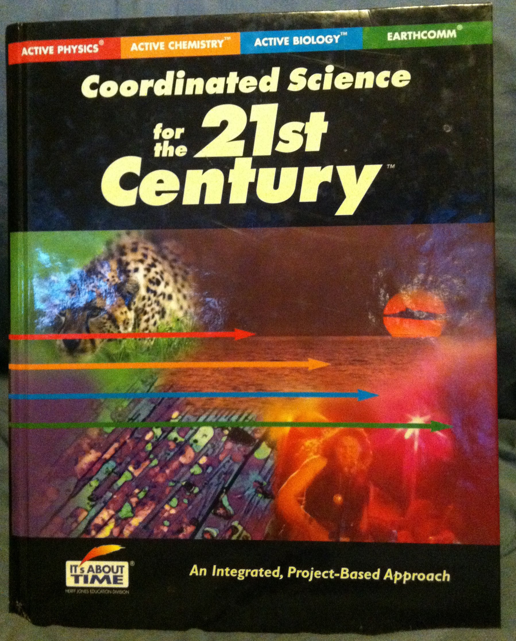 Coordinated Science for the 21st Century (An Integrated, Project Based Approach, Active Physics/ Active Chemistry/ Active Biolo,New