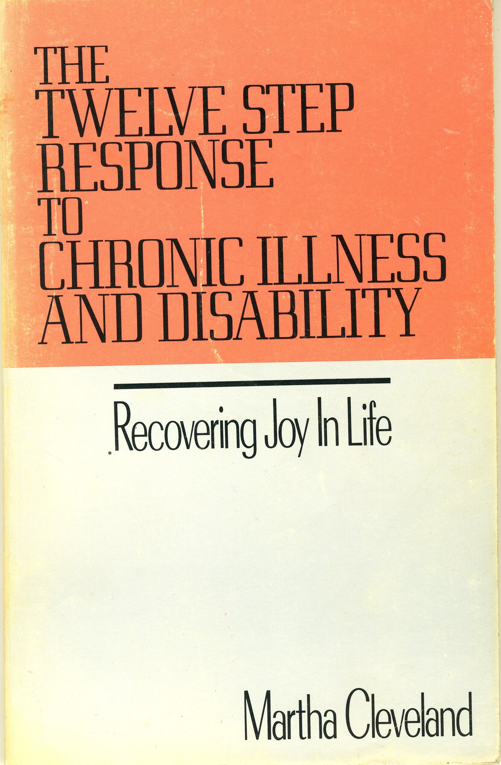 Twelve Step Response to Chronic Illness and Disability: Recovering Joy in Life,Used