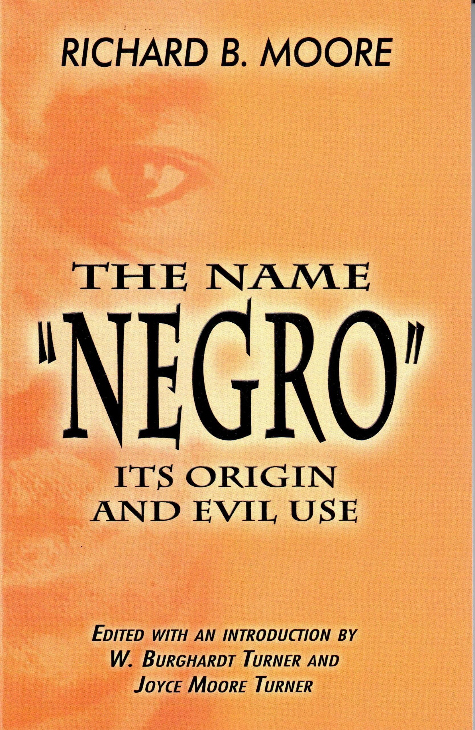 The Name 'Negro' Its Origin And Evil Use,New