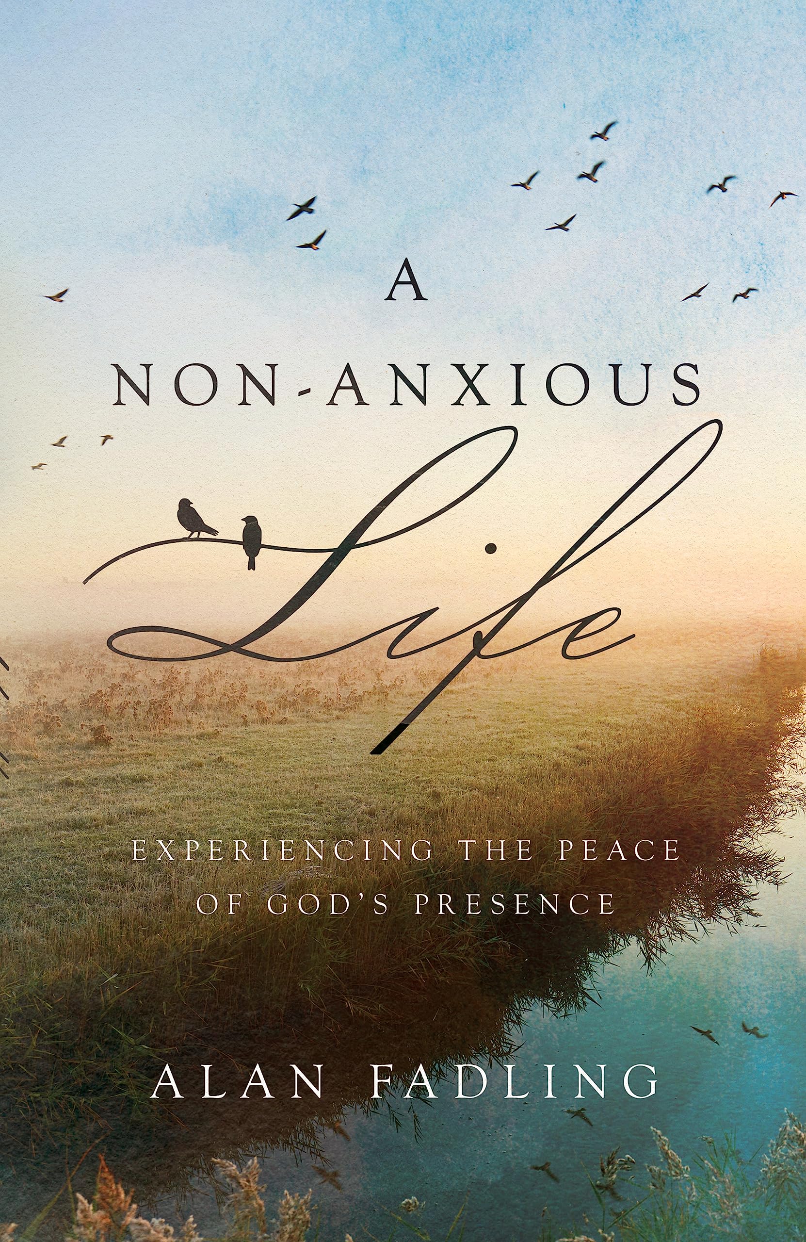 A Nonanxious Life: Experiencing The Peace Of God'S Presence,Used