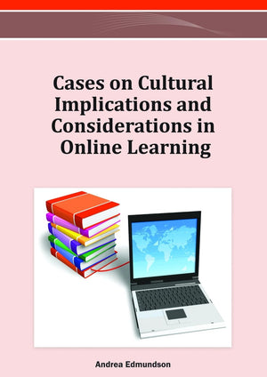 Cases on Cultural Implications and Considerations in Online Learning,New