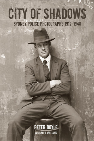 City Of Shadows: Sydney Police Photographs 19121948
