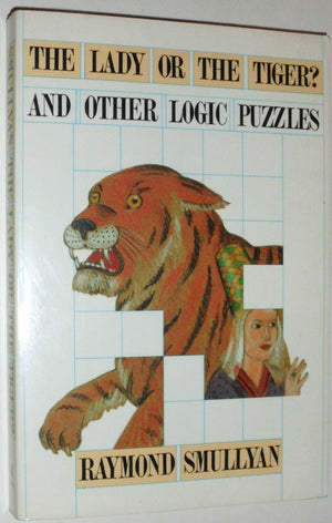Lady Or The Tiger? And Other Logic Puzzles Including A Mathematical Novel That Features Godel'S Great Discovery,Used
