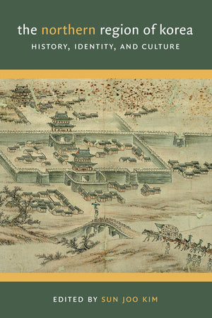 The Northern Region of Korea: History, Identity, and Culture (Center For Korea Studies Publications),Used