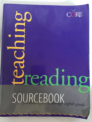 Teaching Reading Sourcebook: Sourcebook for Kindergarten Through Eight Grade (Core Literacy Training Series),New