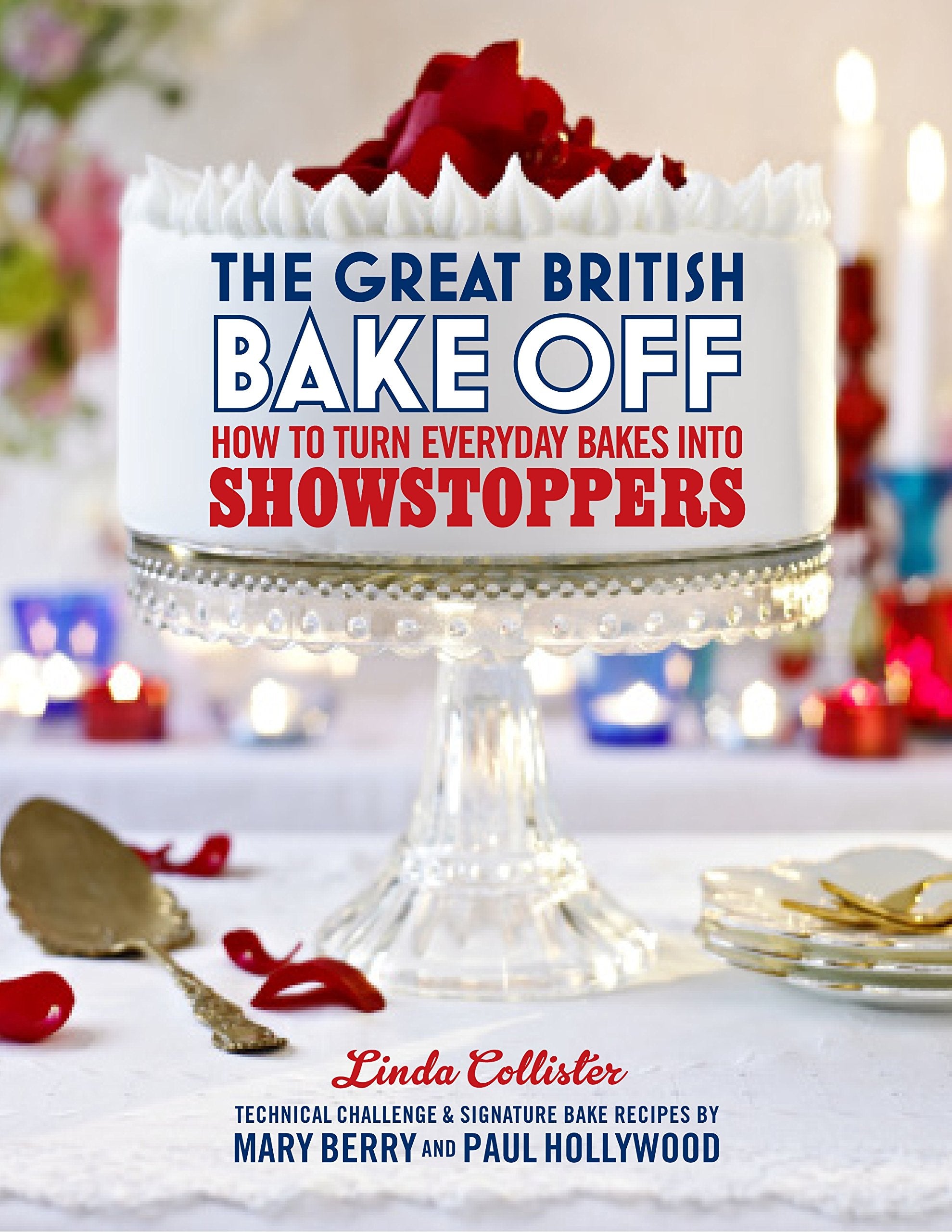 The Great British Bake Off: How to Turn Everyday Bakes Into Showstoppers,Used