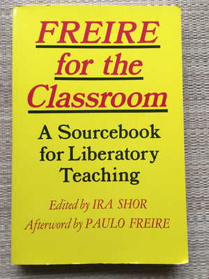 Freire for the Classroom: A Sourcebook for Liberatory Teaching,Used