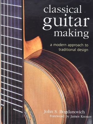 Classical Guitar Making: A Modern Approach to Traditional Design,Used