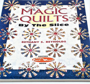 Magic Quilts by the Slice: Another Magic StacknWhack Book,New