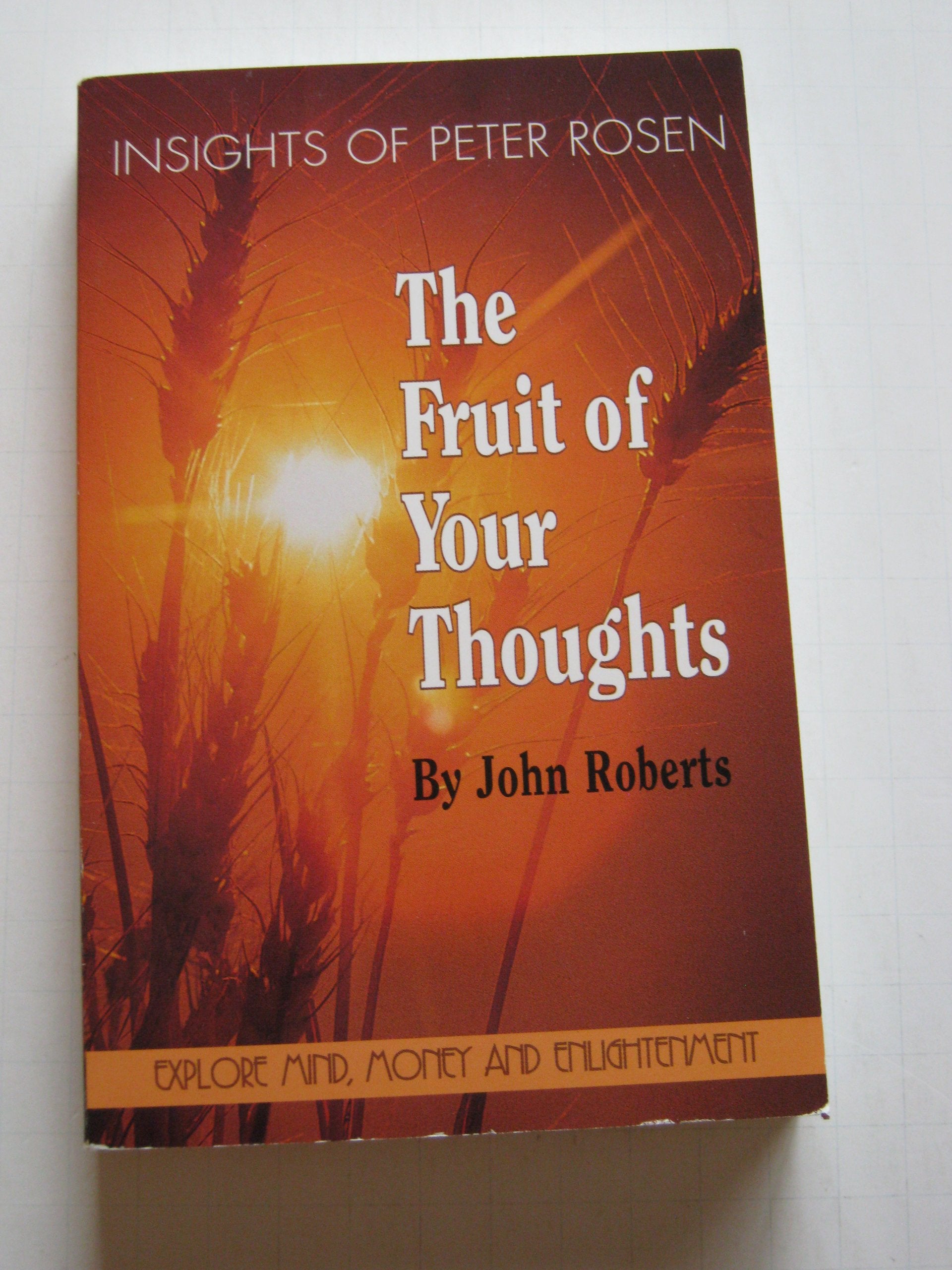 The Fruit of Your Thoughts: Insights of Peter Rosen,Used
