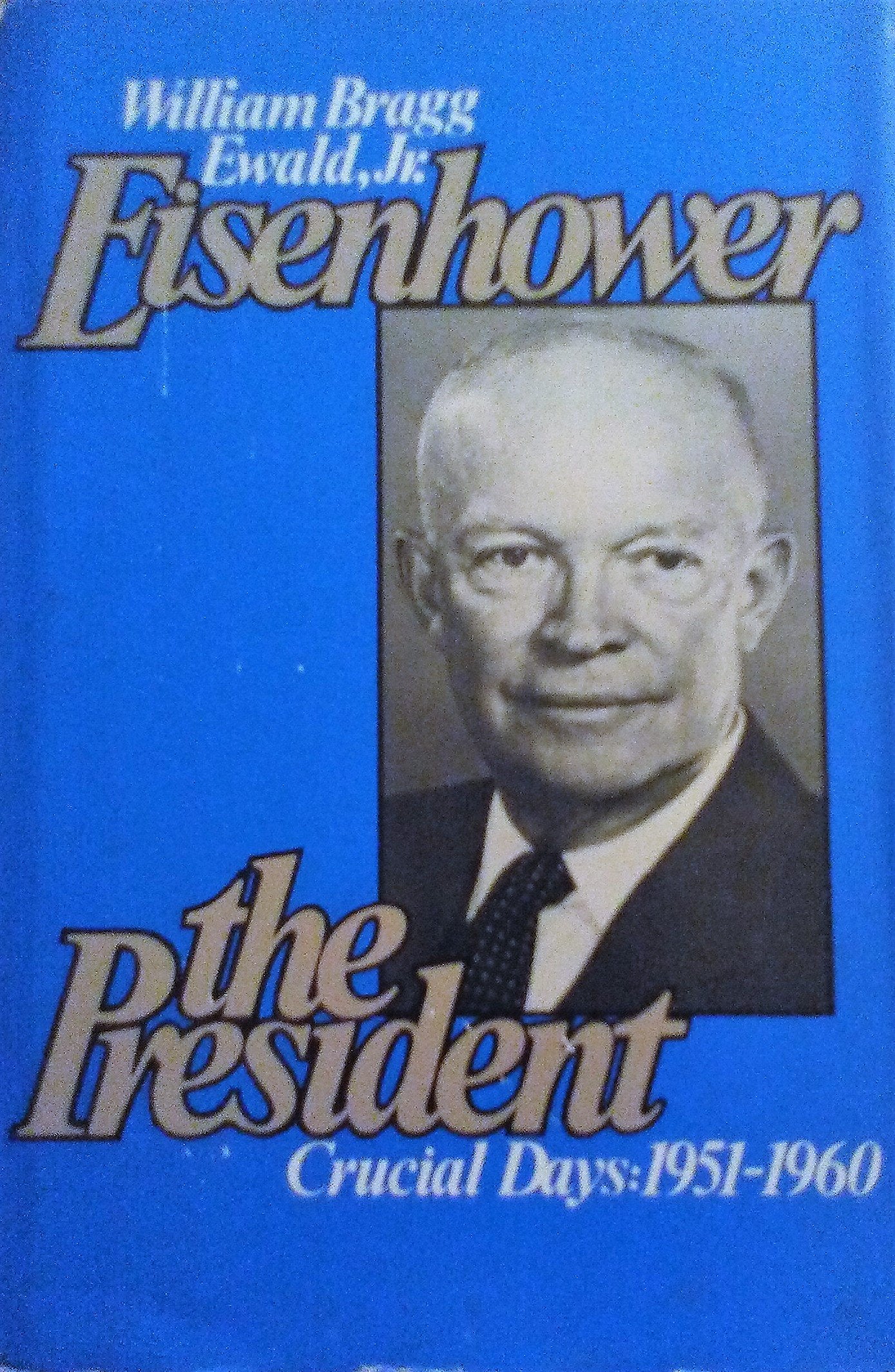 Eisenhower the President: Crucial Days, 19511960,Used