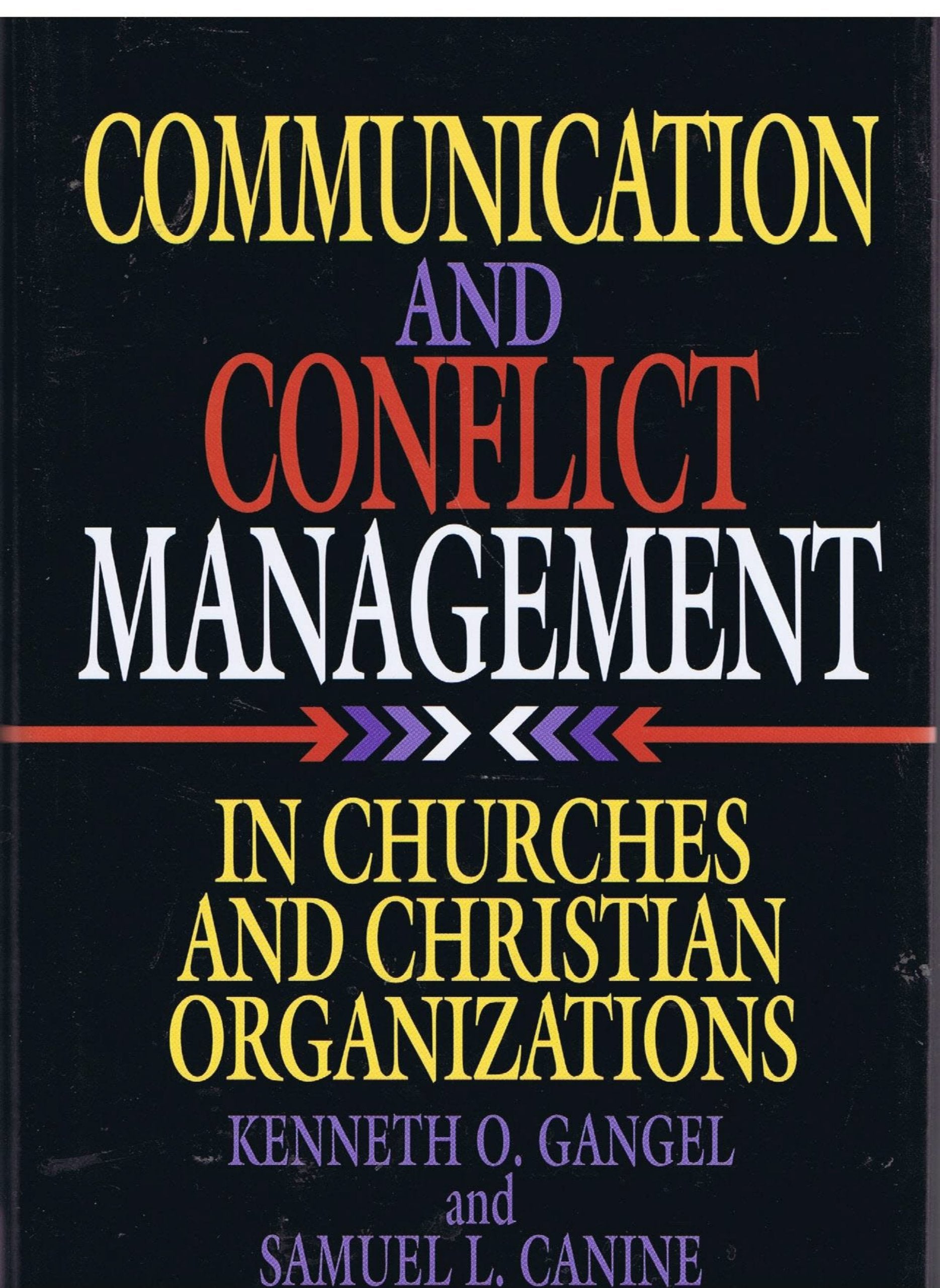 Communication and Conflict Management in Churches and Christian Organizations,Used
