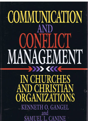 Communication and Conflict Management in Churches and Christian Organizations,Used