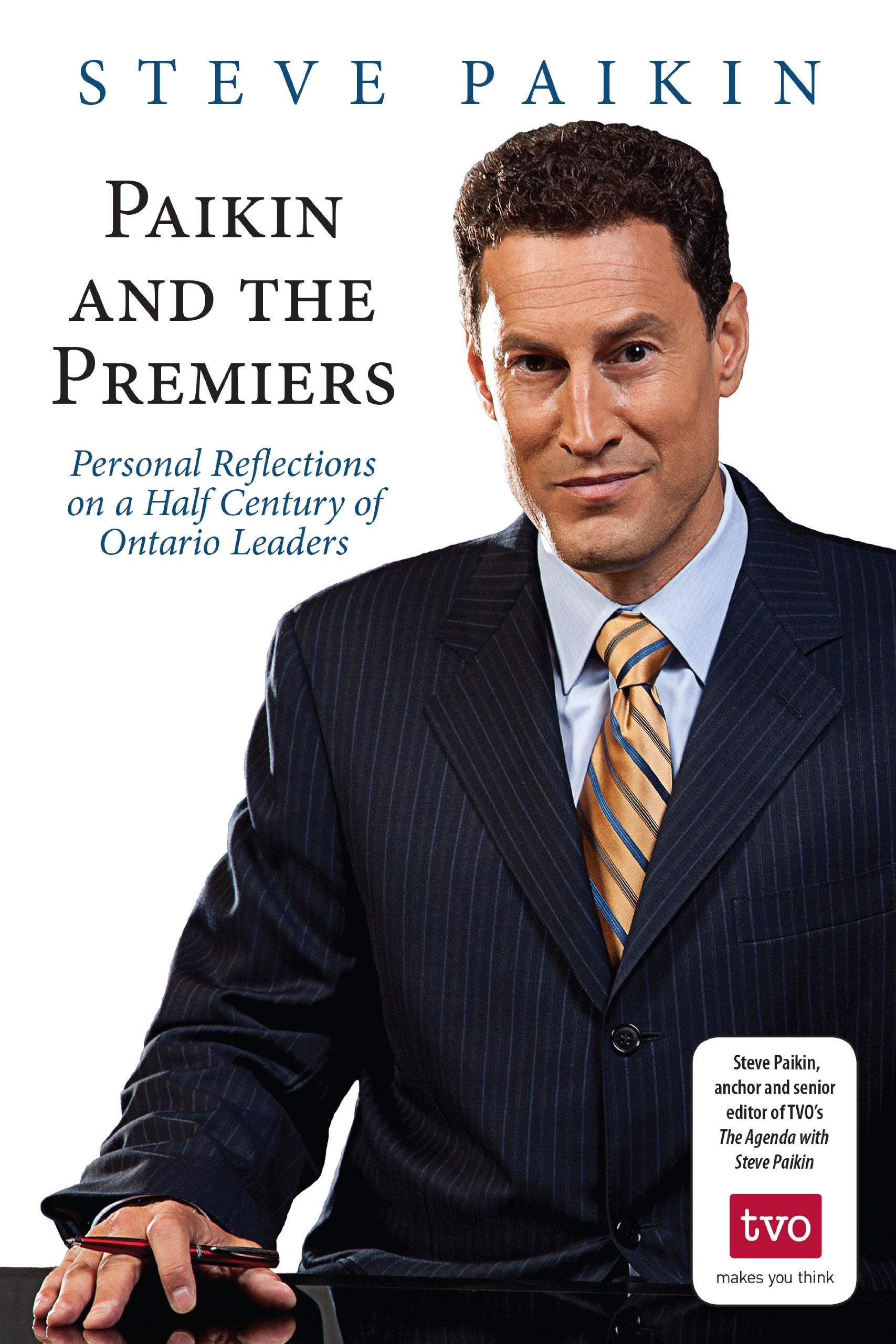 Paikin and the Premiers: Personal Reflections on a Half Century of Ontario Leaders,Used