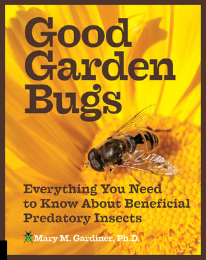Good Garden Bugs: Everything You Need To Know About Beneficial Predatory Insects