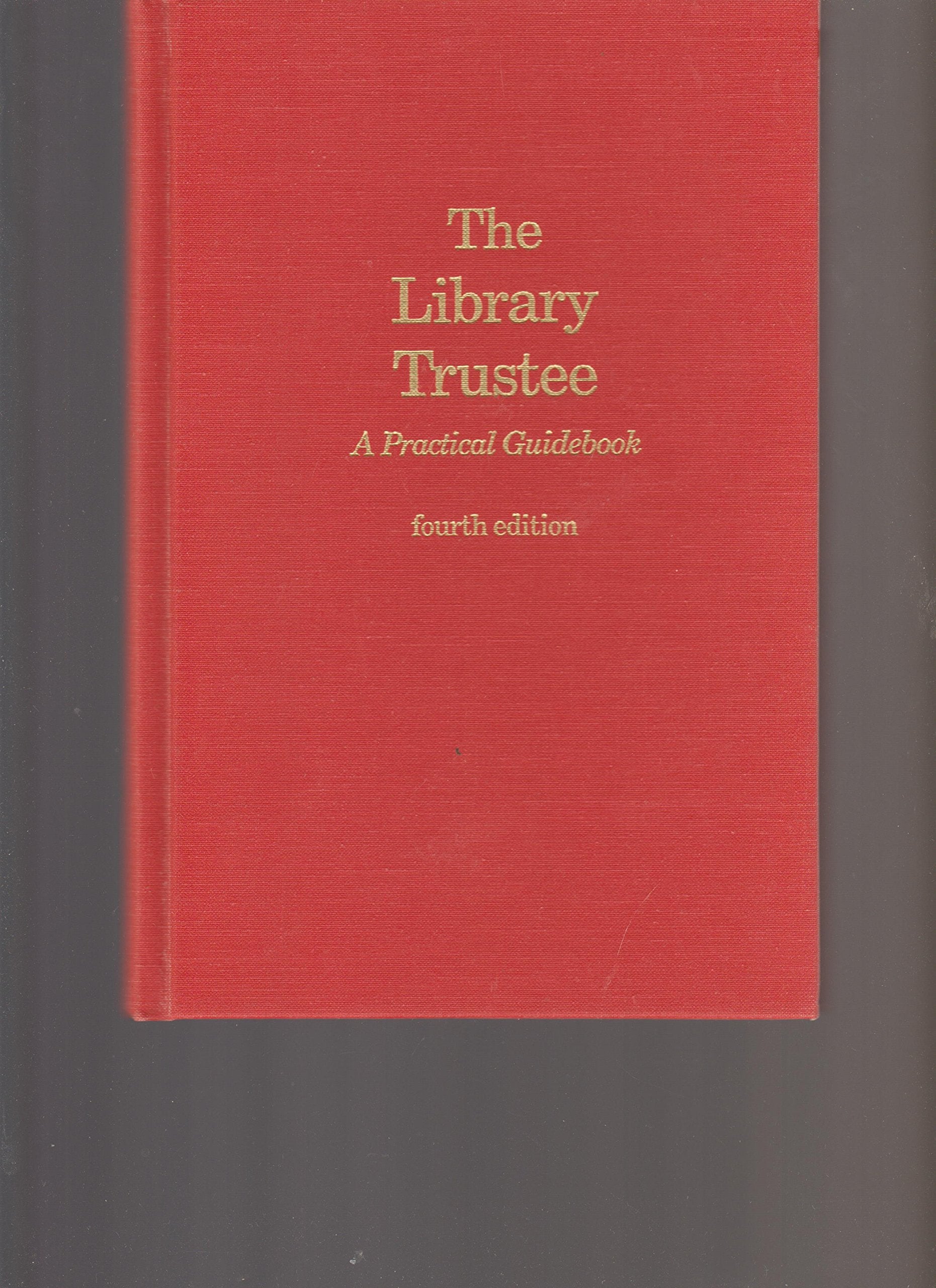 The Library Trustee: A Practical Guidebook,Used