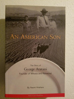 An American Son: The Story of George Aratani : Founder of Mikasa and Kenwood (American Profiles),Used