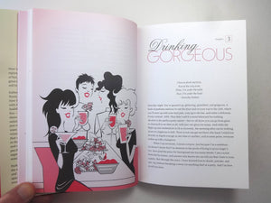Eat, Drink, and be Gorgeous: A Nutritionist s Guide to Living Well While Living It Up