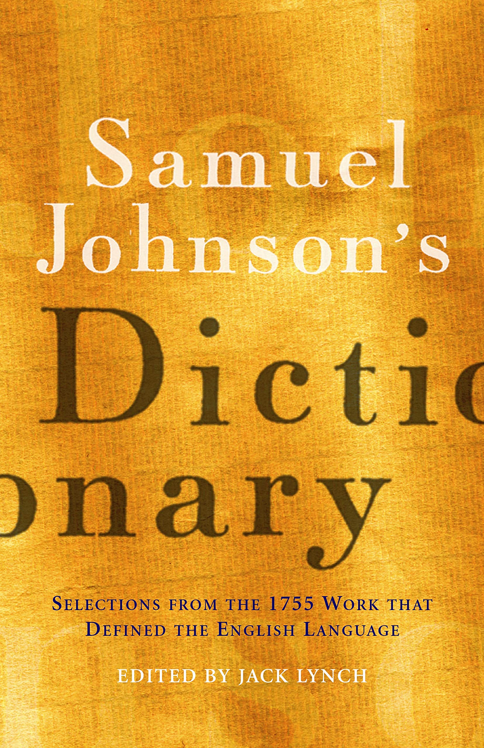 Samuel Johnson s Dictionary : Selections from the 1755 Work That Defined the English Language