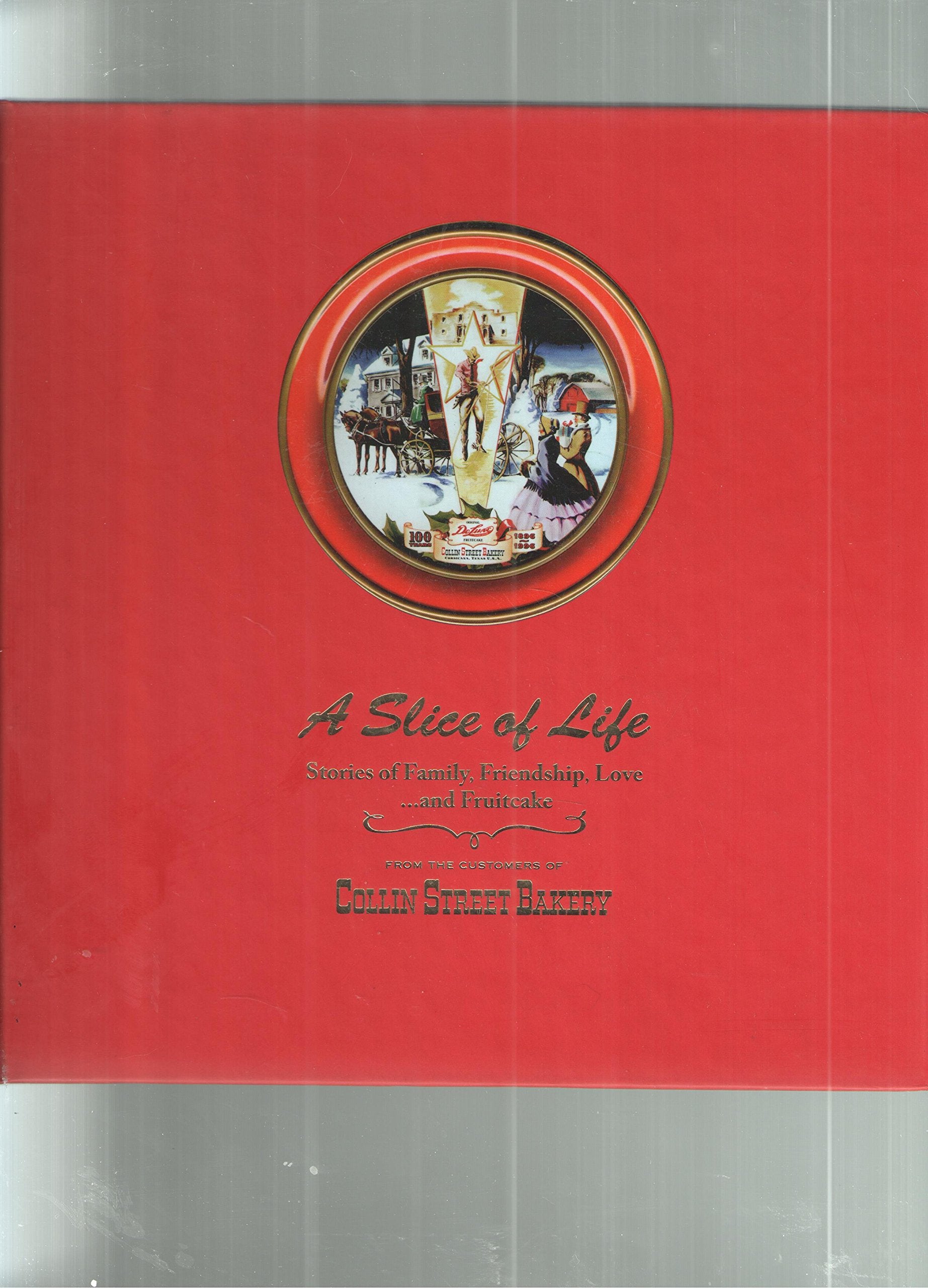 A Slice of Life: Stories of Family, Friendship, Love... and Fruitcake,Used