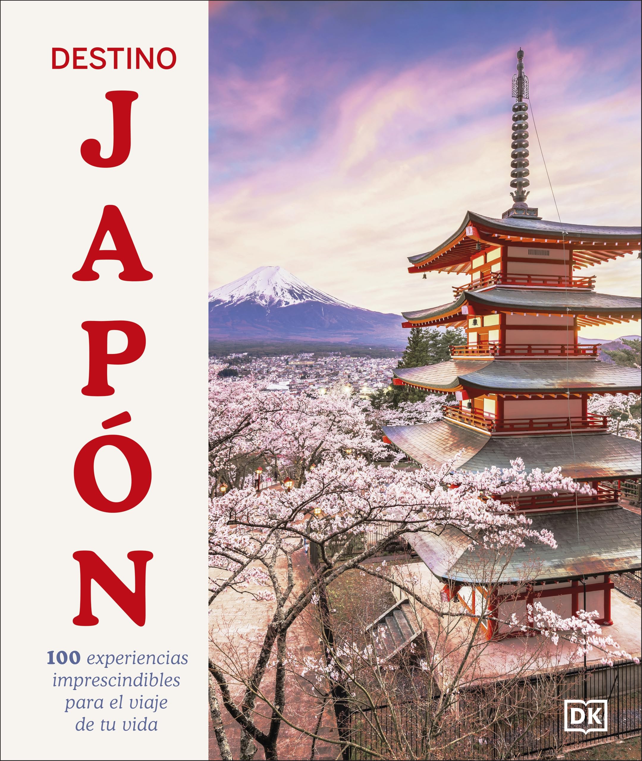 Destino Japn (Ultimate Japan): 100 Experiencias Imprescindibles Para El Viaje De Tu Vida (Spanish Edition)