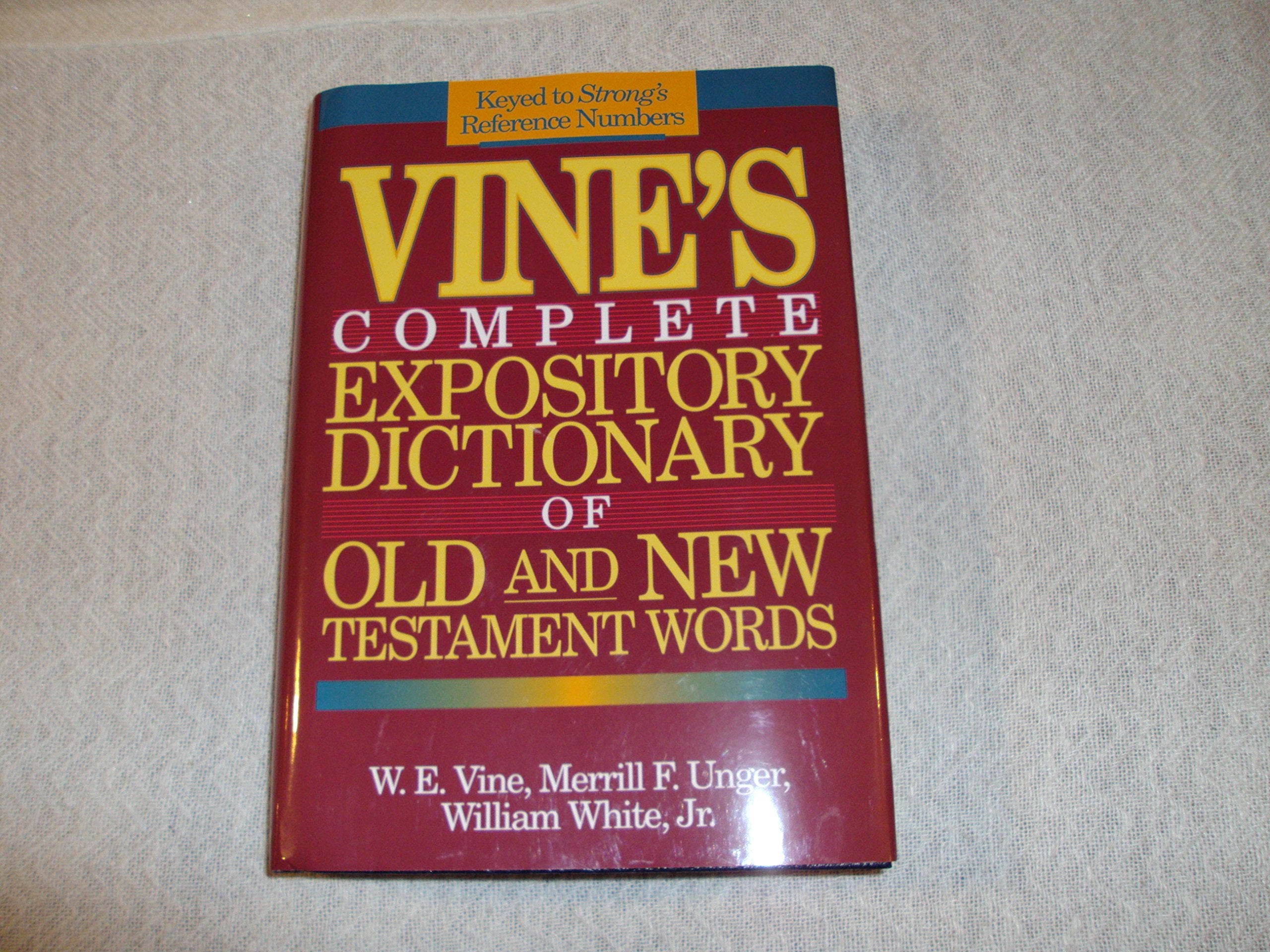 Vine's Complete Expository Dictionary of Old and New Testment Words ( Keyed to Strong's Reference Numbers ),New