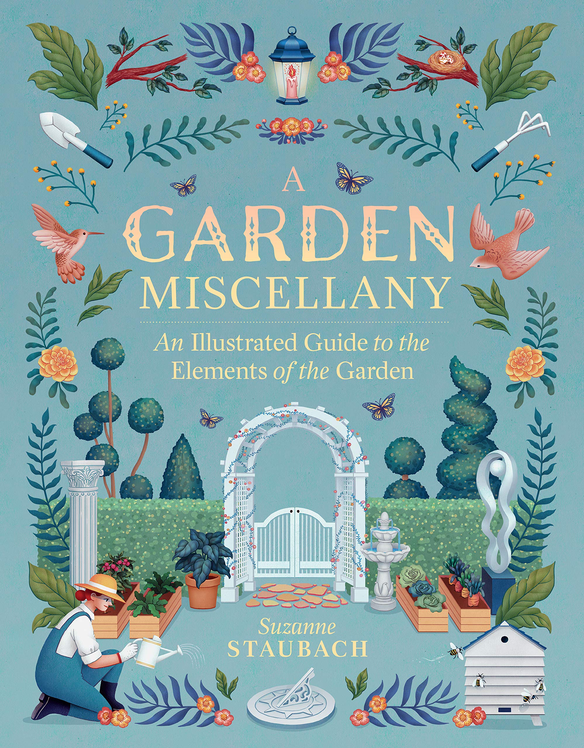 A Garden Miscellany: An Illustrated Guide To The Elements Of The Garden