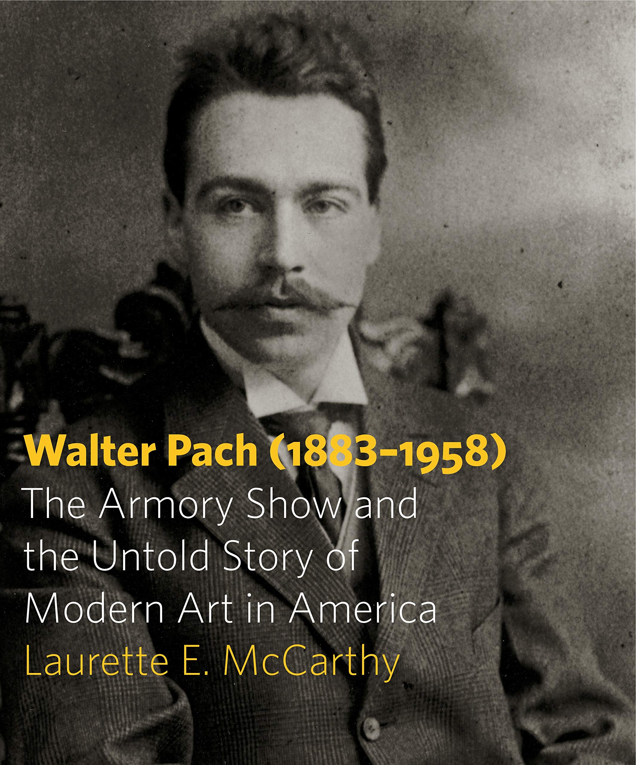 Walter Pach (18831958): The Armory Show and the Untold Story of Modern Art in America,Used