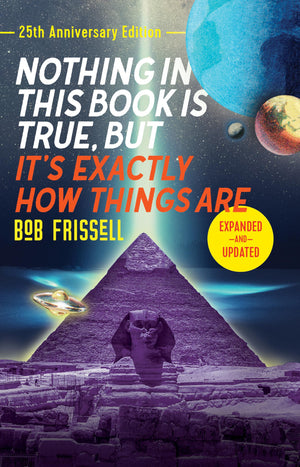 Nothing In This Book Is True, But It'S Exactly How Things Are, 25Th Anniversary Edition
